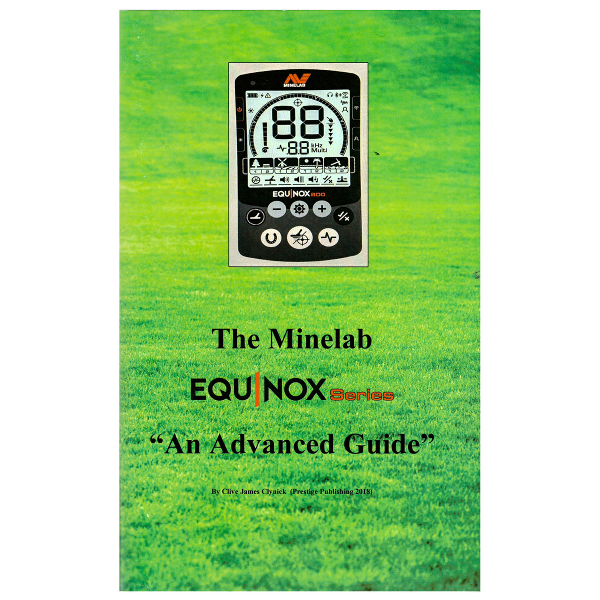 The Minelab Equinox Series "An Advanced Guide" By Clive James Clynick