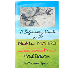 A Beginner's Guide to the Nokta Legend Metal Detector - a book by Clive James Clynick